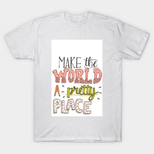 Make the World Pretty T-Shirt